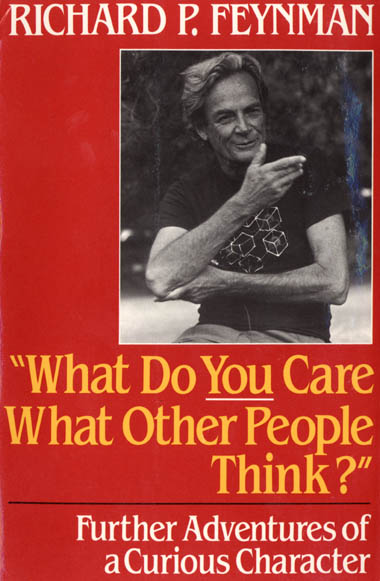 "What Do You Care What Other People Think?" by Richard P. Feynman