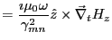 $\displaystyle = \frac{\imath \mu_{0} \omega}{\gamma^2_{mn}} \hat{z} \times \vec{\nabla}_tH_z$