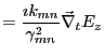 $\displaystyle = \frac{\imath k_{mn}}{\gamma^2_{mn}} \vec{\nabla}_tE_z$