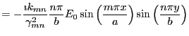 $\displaystyle = -\frac{\imath k_{mn}}{\gamma^2_{mn}}\frac{n \pi}{b} E_0 \sin \left( \frac{m\pi x}{a} \right) \sin \left( \frac{n\pi y}{b} \right)$