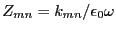 $ Z_{mn} = k_{mn}/ \epsilon_0\omega$