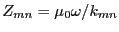 $ Z_{mn} = \mu_0\omega / k_{mn}$