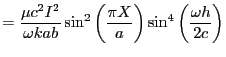 $\displaystyle = \frac{\mu c^2 I^2}{\omega k a b} \sin^2 \left( \frac{\pi X}{a} \right) \sin^4 \left( \frac{\omega h}{2c} \right)$